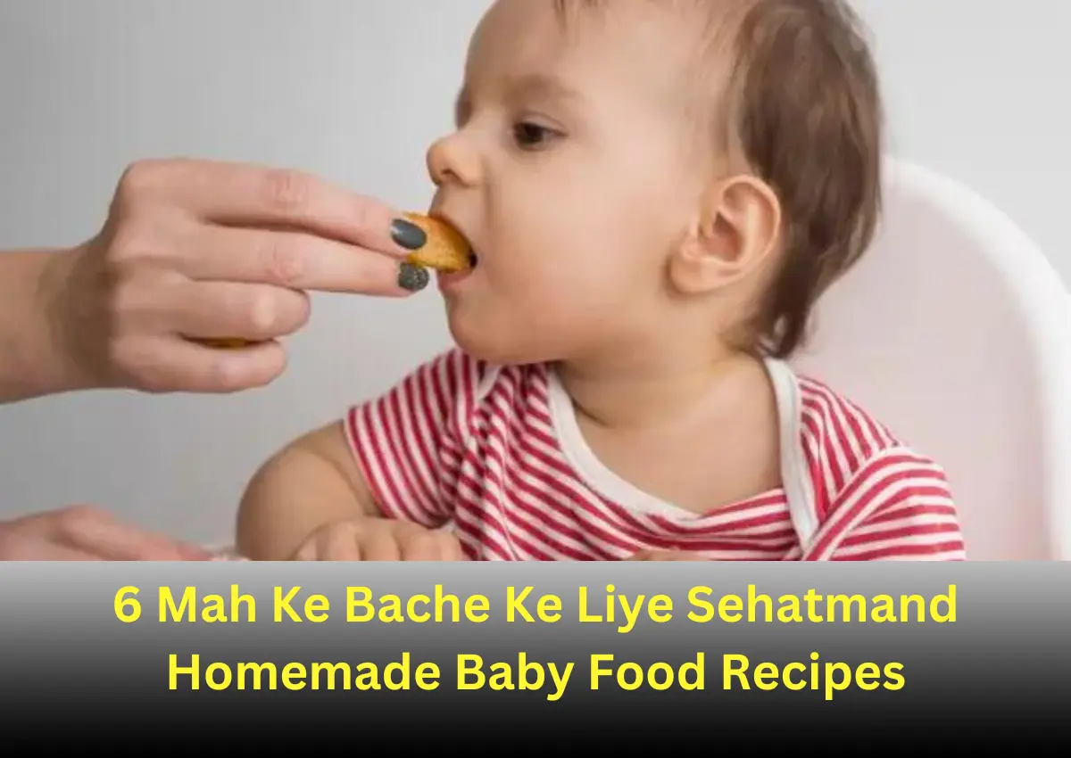 6 Mah Ke Bache Ke Liye Sehatmand Homemade Baby Food Recipes